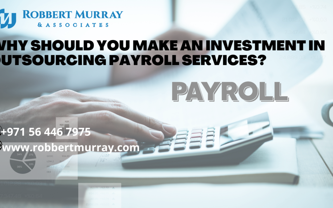 Why Should you make an Investment in Outsourcing Payroll Services?