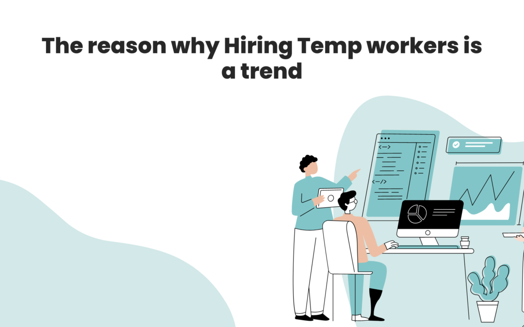 The reason why Hiring Temp workers is a trend