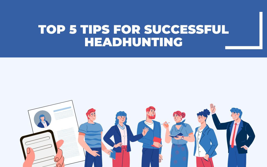 Top 5 Tips for Successful Headhunting