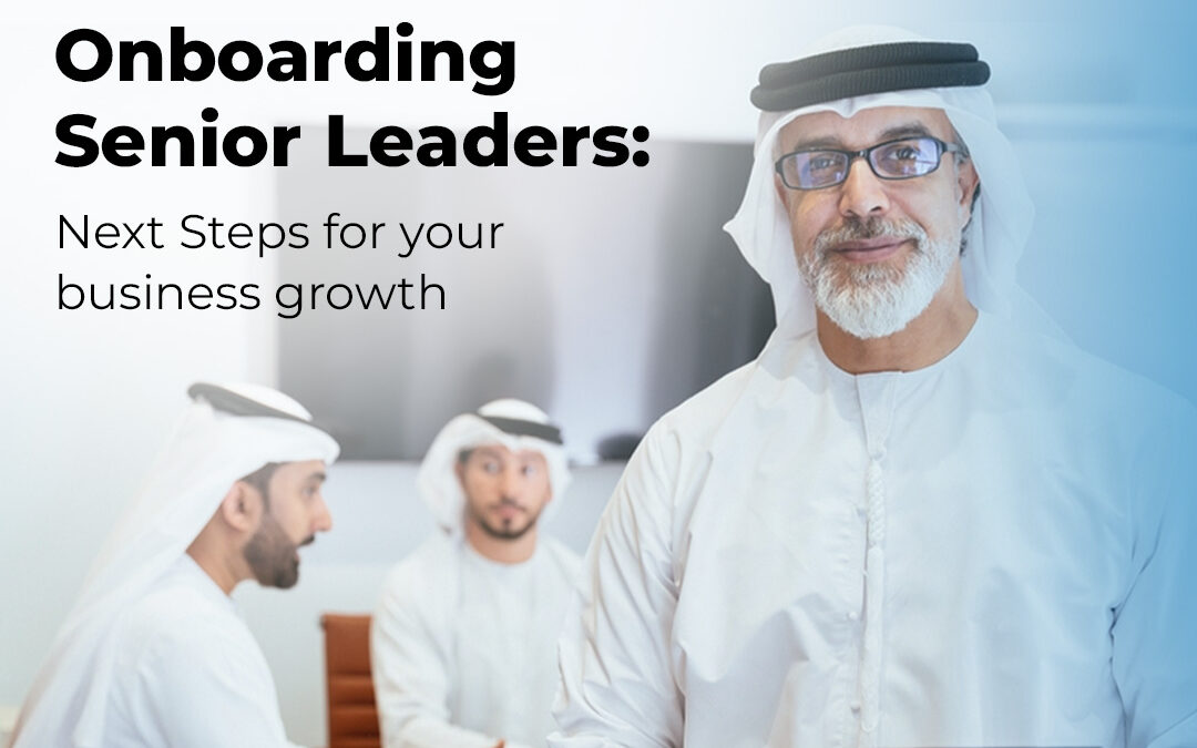 Onboarding Senior Leaders: Next Steps for your business growth