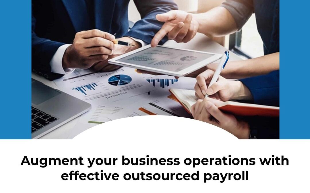 Augment your business operations with effective outsourced payroll processes